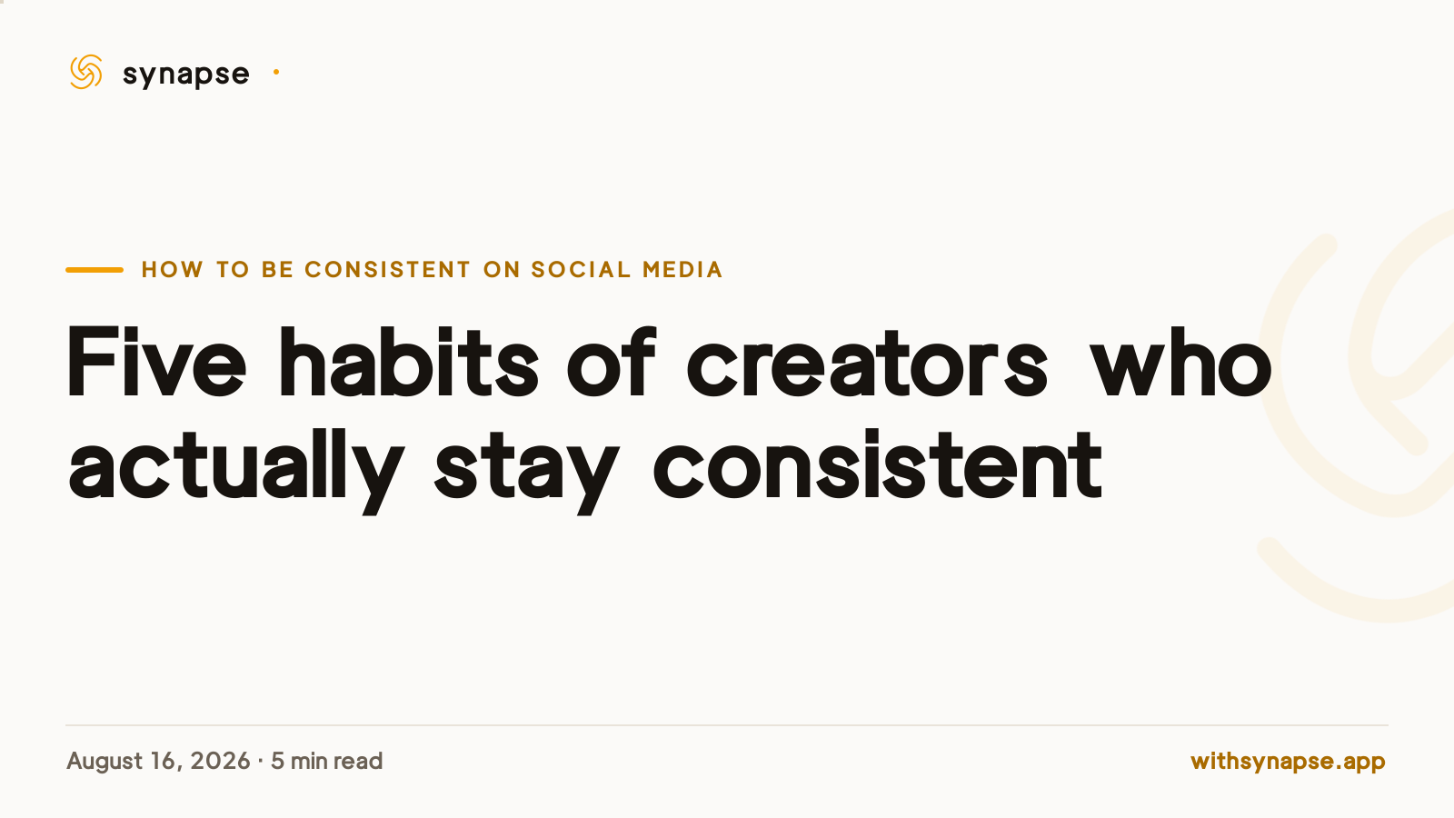 Five habits of creators who actually stay consistent